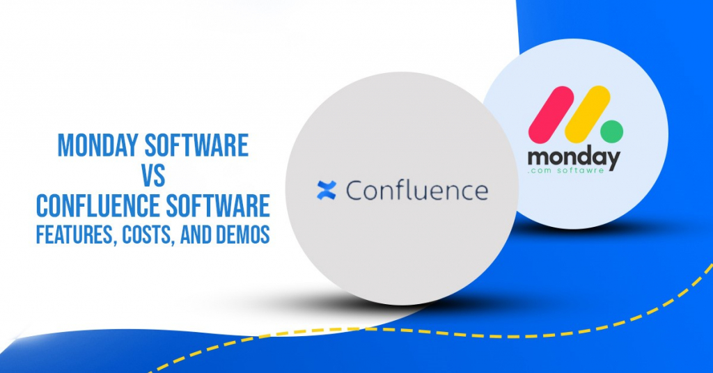 Monday Software vs Confluence Software – Features, Costs, and Demos 
