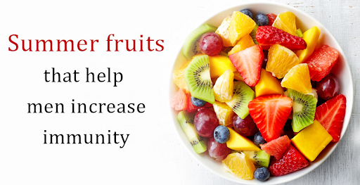 Summer fruits that help men increase immunity