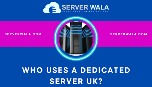 Who Uses a Dedicated Server UK?