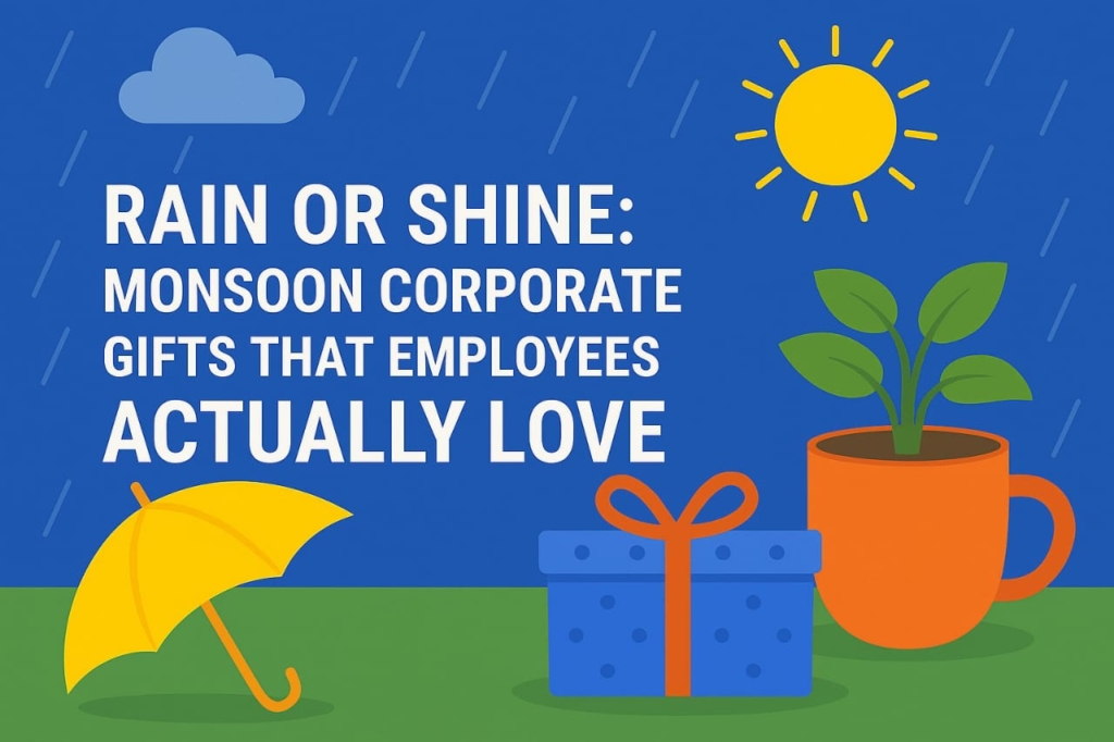 Rain or Shine: Monsoon Corporate Gifts That Employees Actually Love