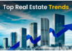 Real Estate Trends